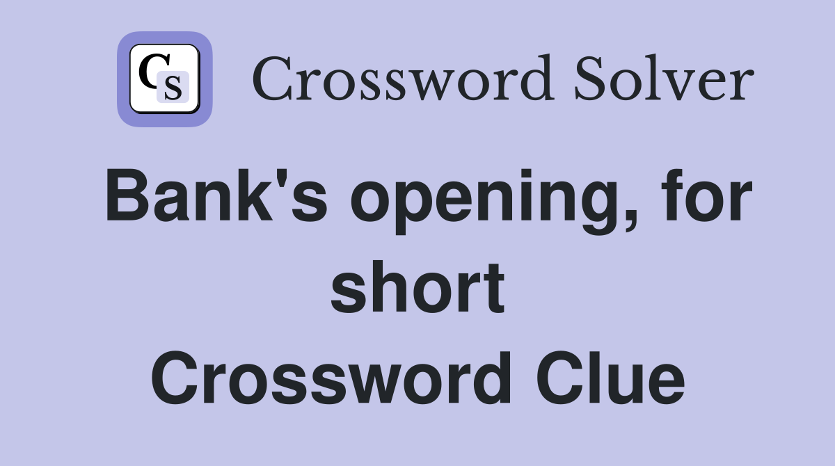 Bank's opening, for short Crossword Clue