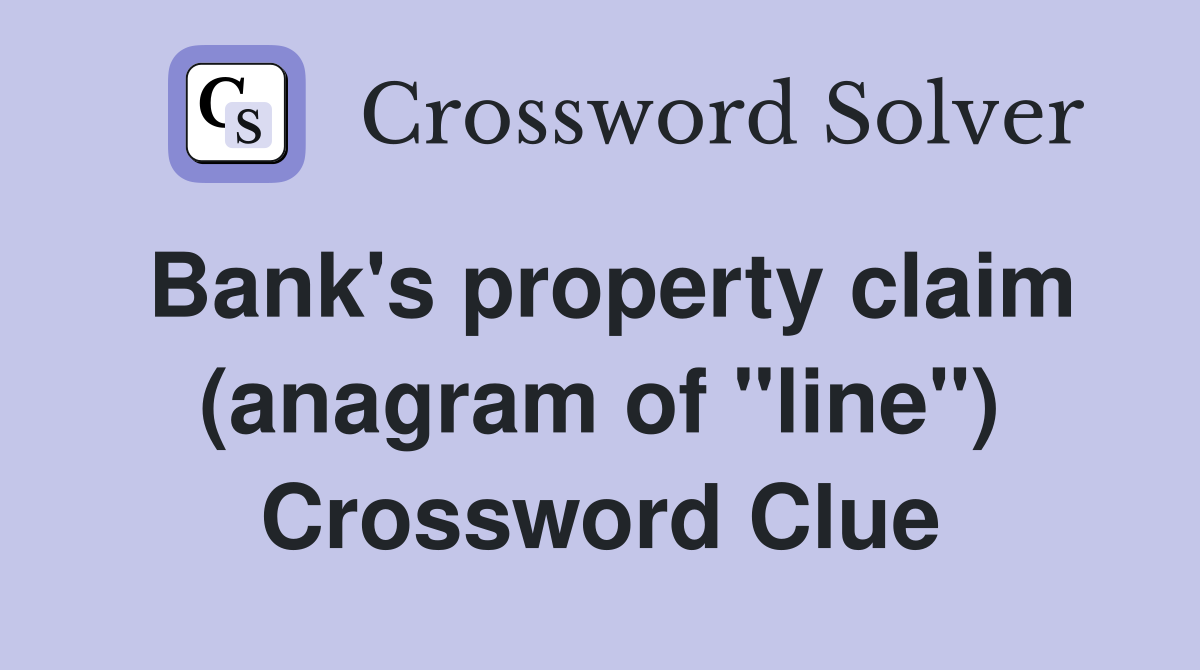 Bank's property claim (anagram of "line") Crossword Clue