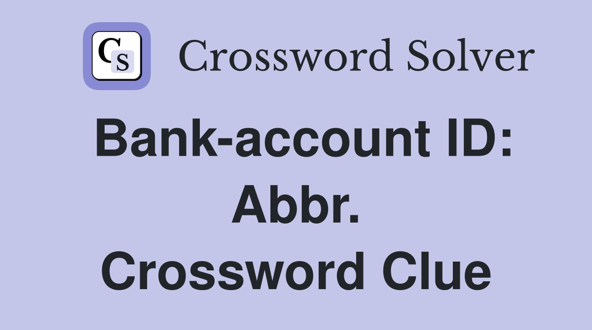 Bank-account ID: Abbr. Crossword Clue