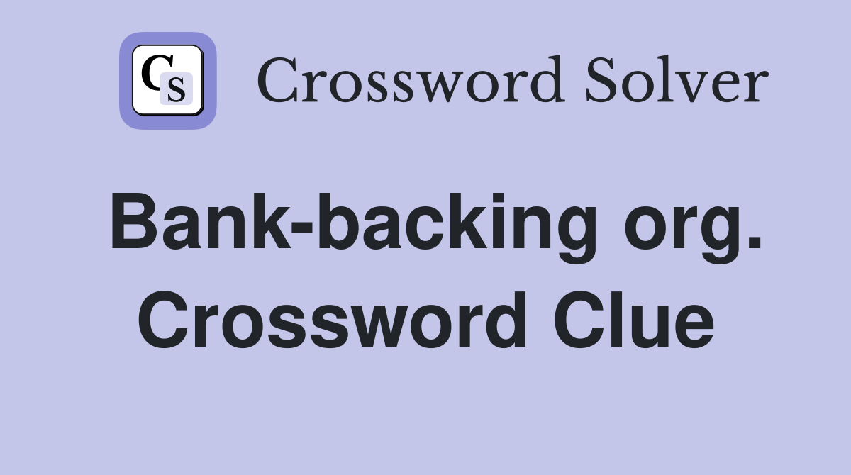 Bank-backing org. Crossword Clue
