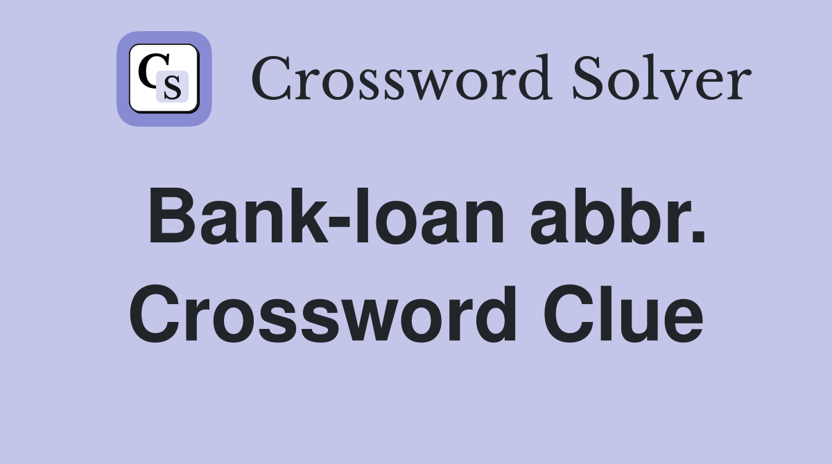 Bank-loan abbr. Crossword Clue