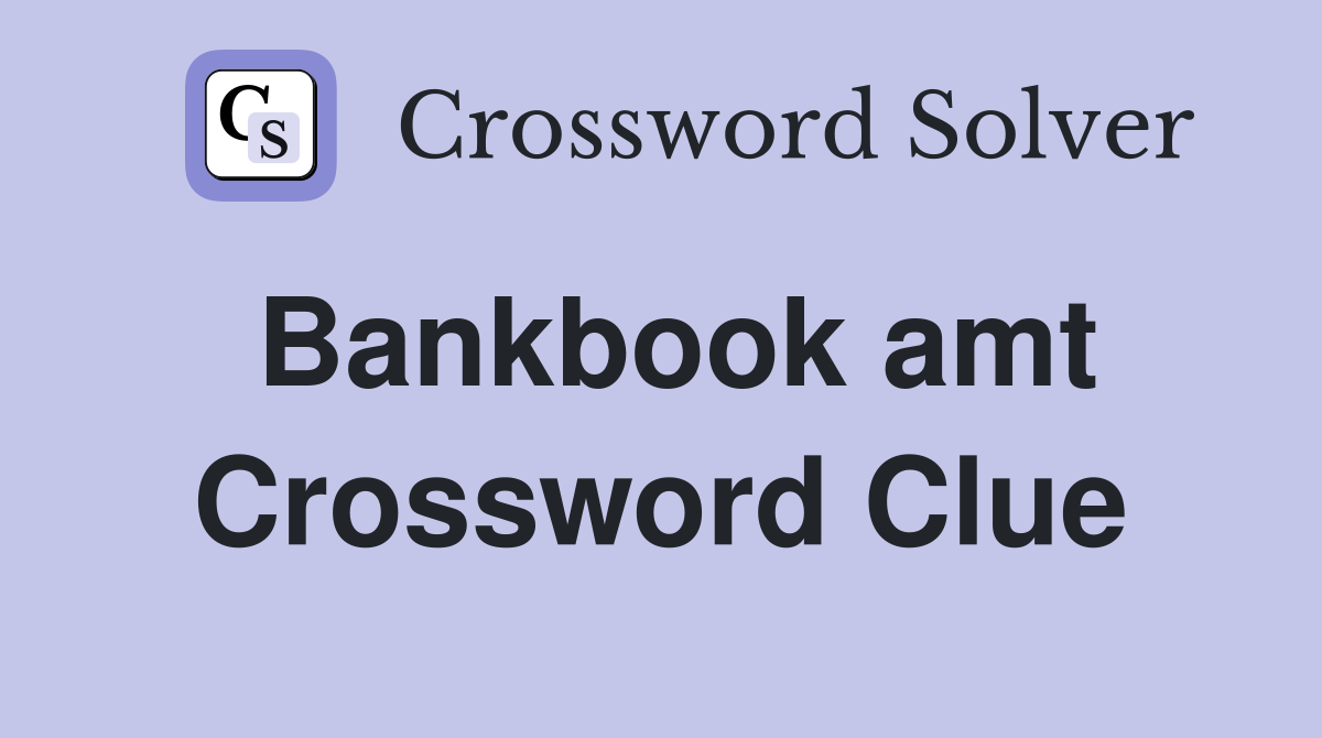 Bankbook amt Crossword Clue