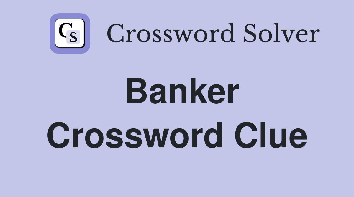 Banker Crossword Clue