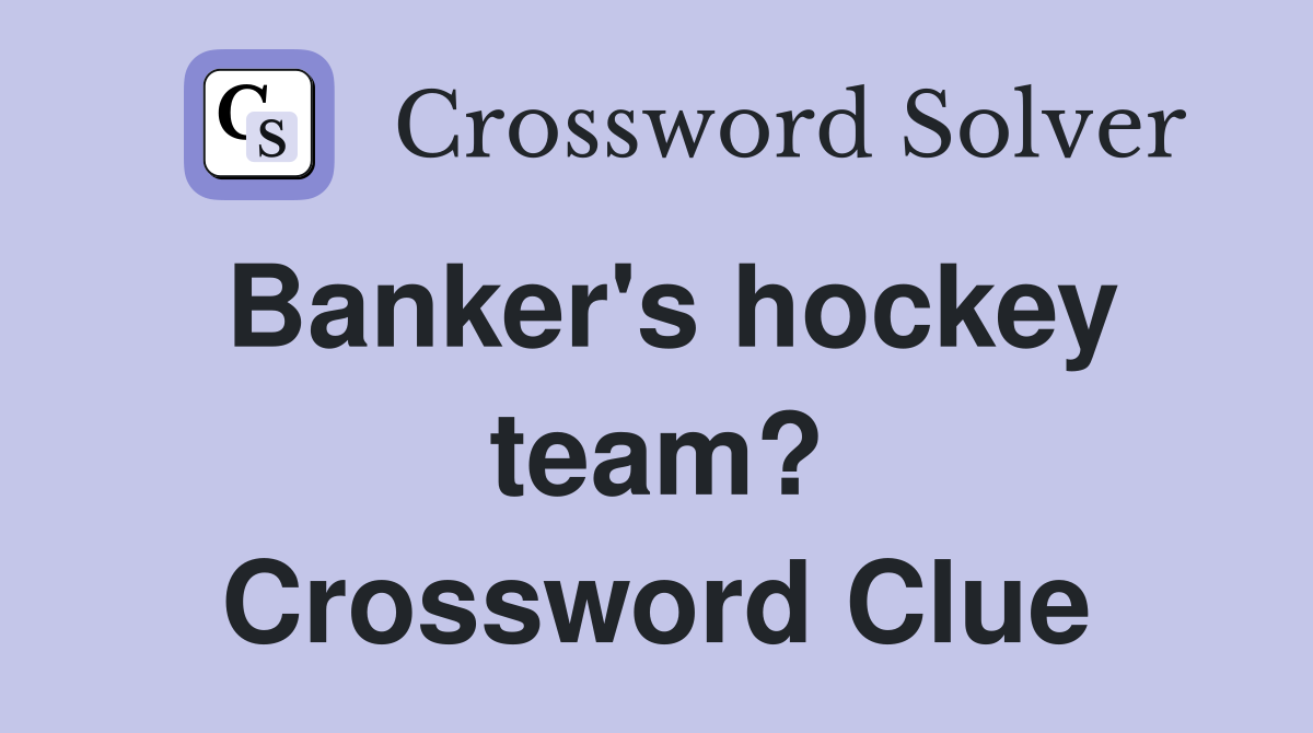 Banker's hockey team? Crossword Clue