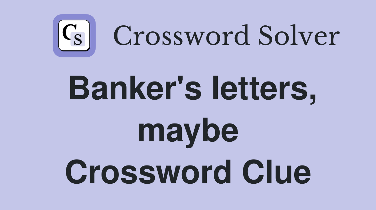 Banker's letters, maybe Crossword Clue