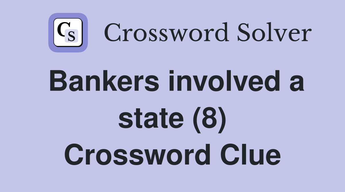 Bankers involved a state (8) Crossword Clue