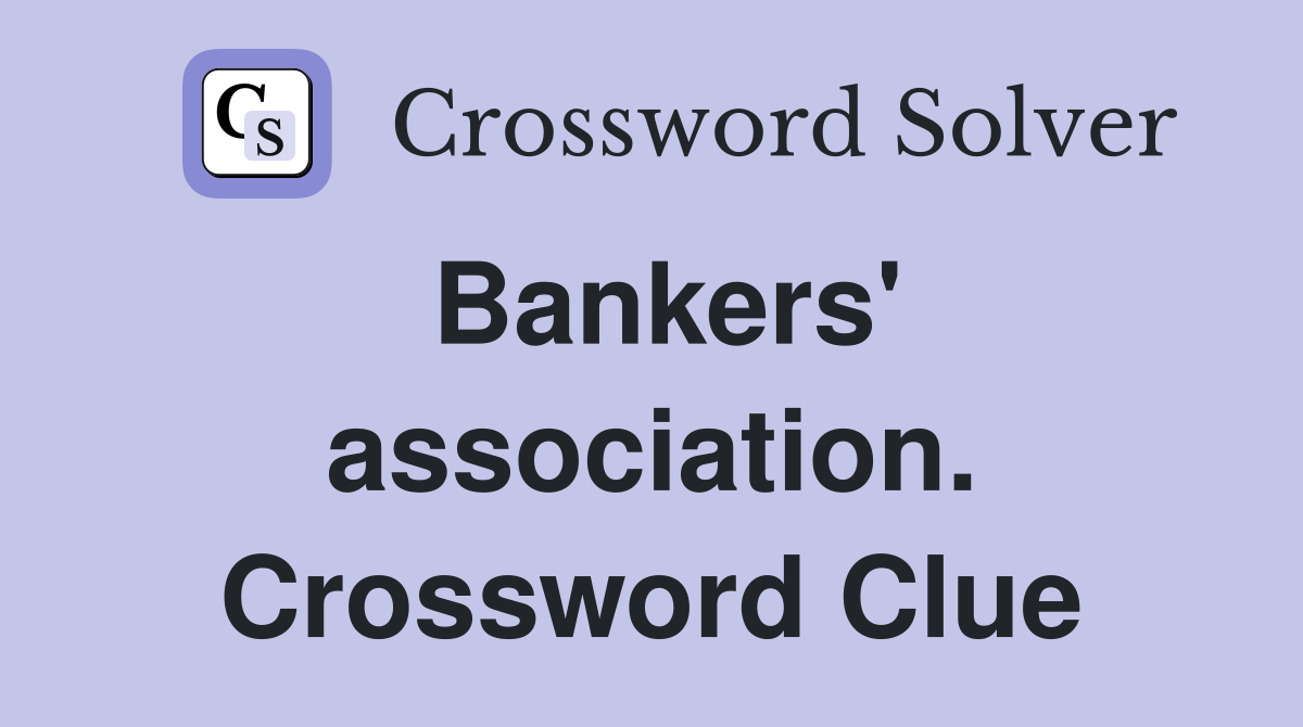 Bankers' association. Crossword Clue
