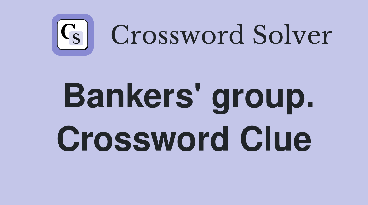Bankers' group. Crossword Clue
