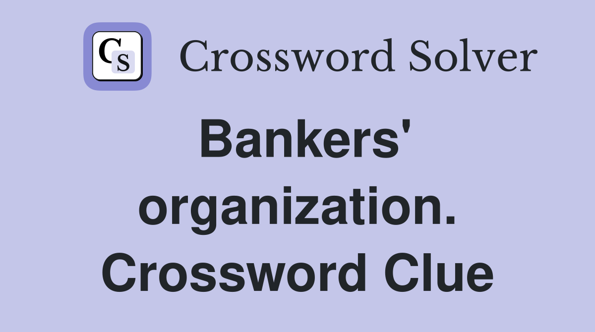 Bankers' organization. Crossword Clue