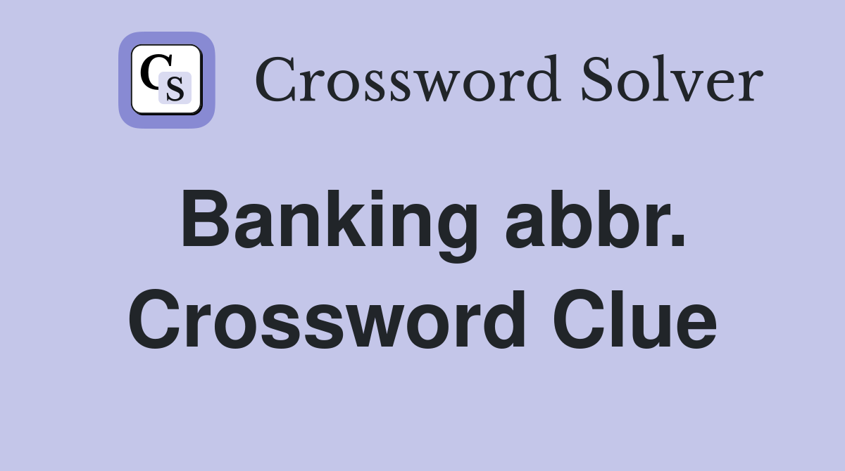 Banking abbr. Crossword Clue