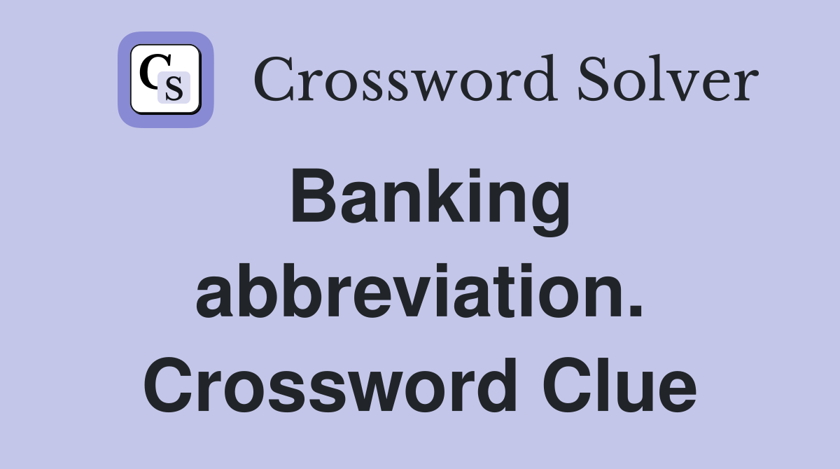 Banking abbreviation. Crossword Clue