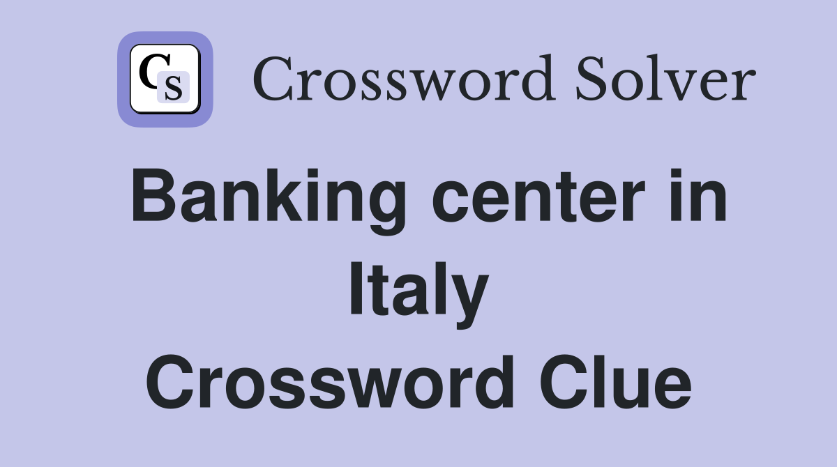 Banking center in Italy Crossword Clue