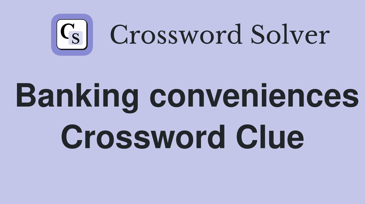 Banking conveniences Crossword Clue