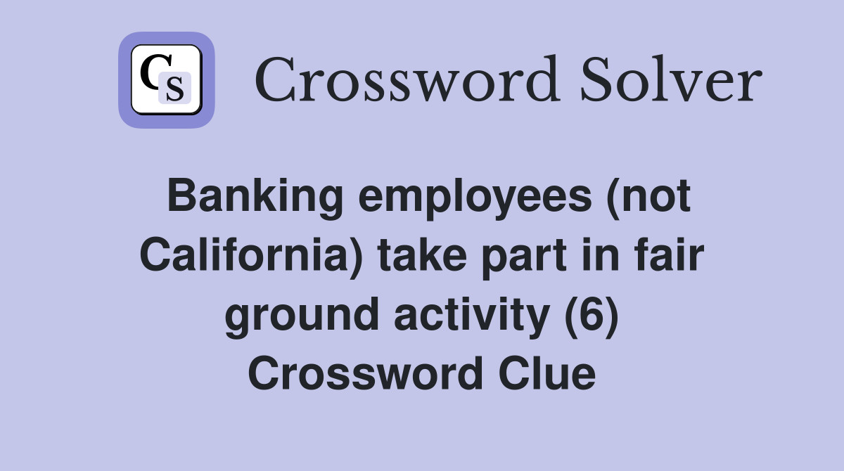 Banking employees (not California) take part in fair ground activity (6) Crossword Clue