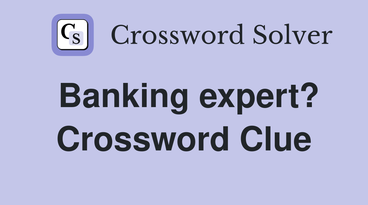 Banking expert? Crossword Clue