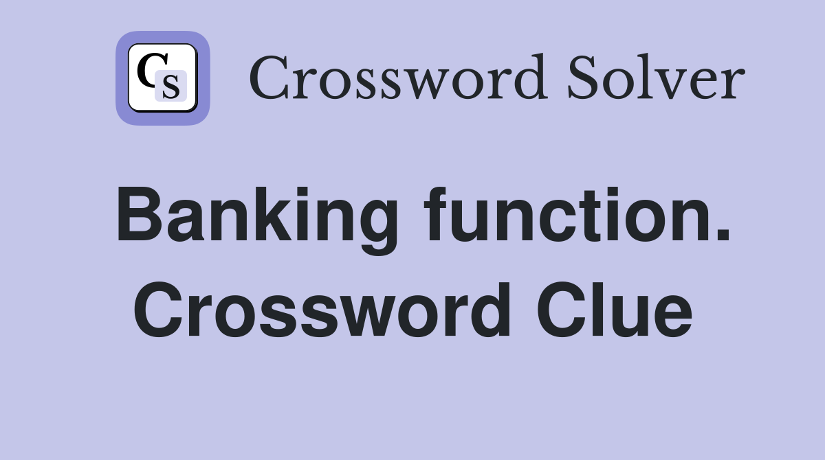 Banking function. Crossword Clue