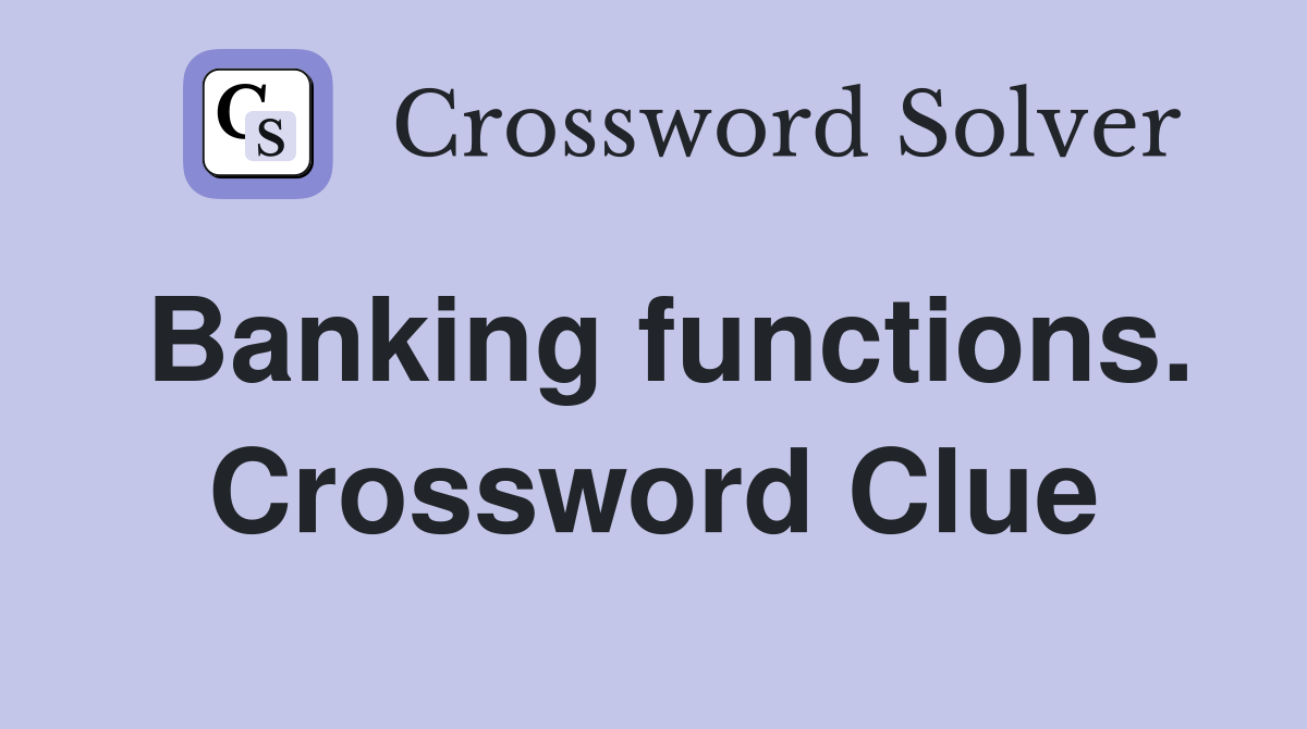 Banking functions. Crossword Clue