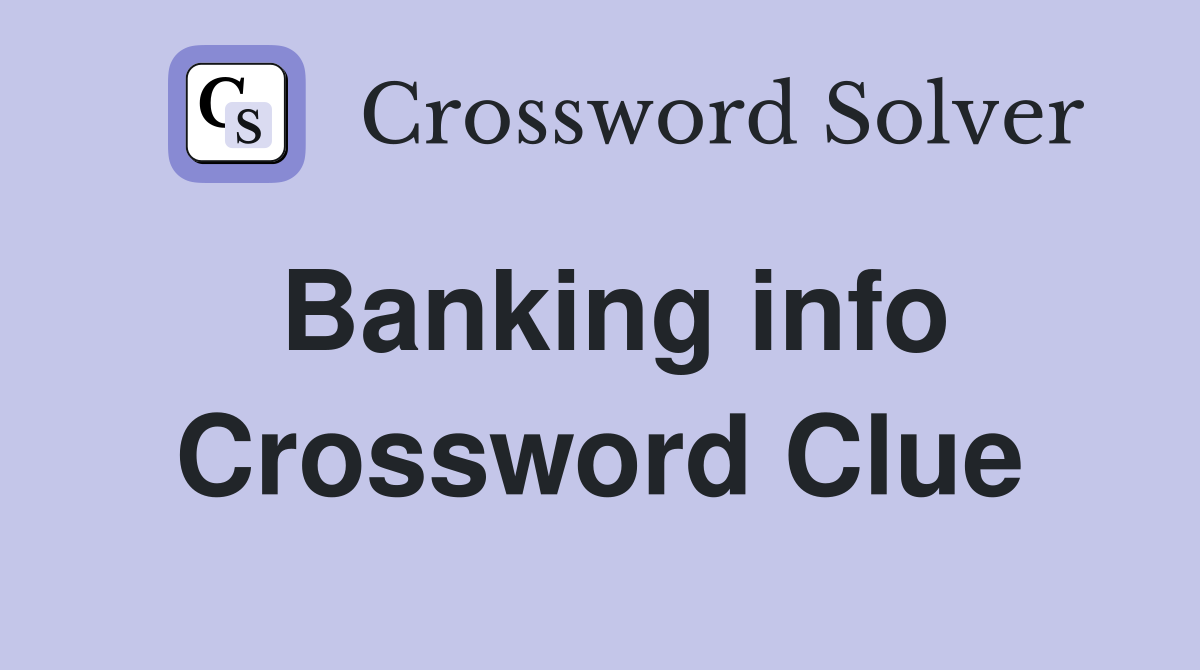 Banking info Crossword Clue
