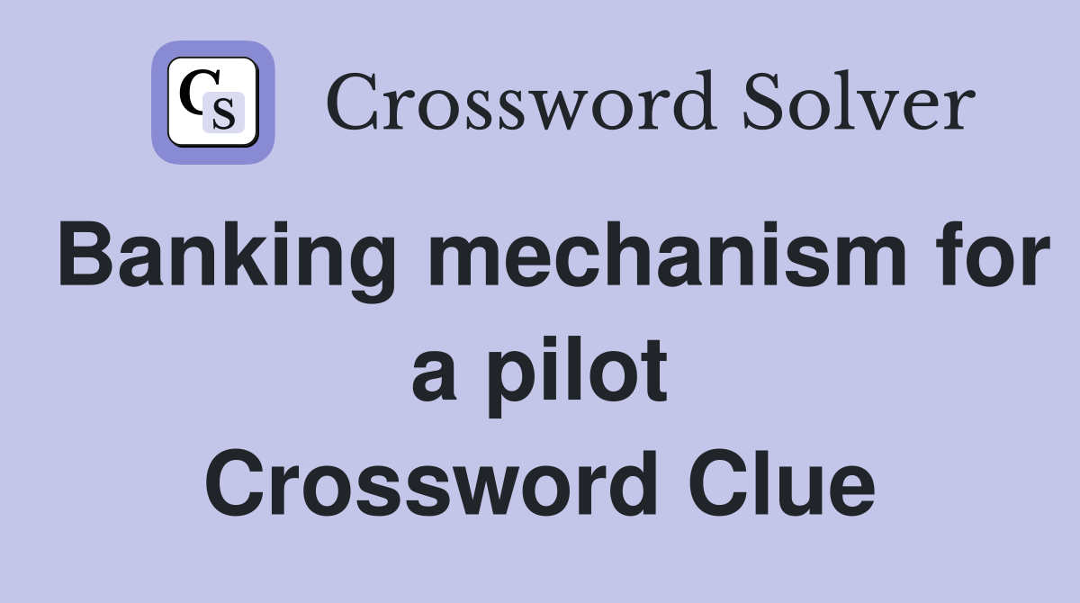 Banking mechanism for a pilot Crossword Clue