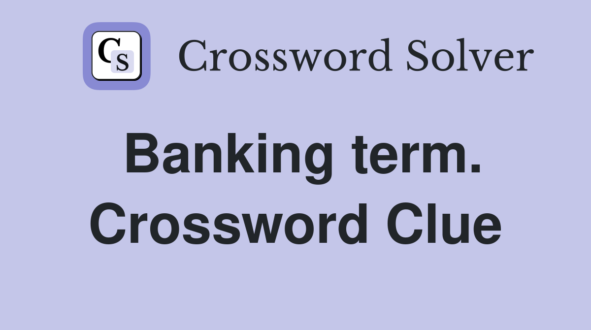Banking term. Crossword Clue