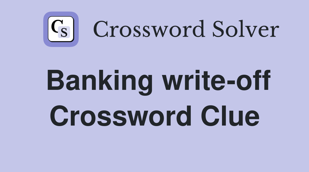 Banking write-off Crossword Clue