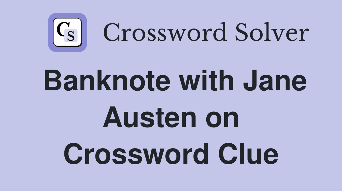 Banknote with Jane Austen on Crossword Clue