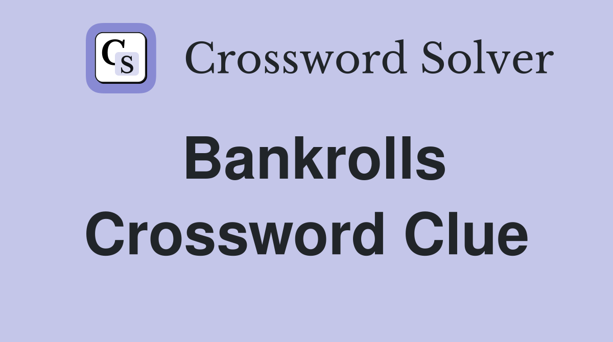 Bankrolls Crossword Clue Answers Crossword Solver