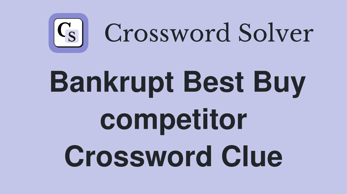 Bankrupt Best Buy competitor Crossword Clue