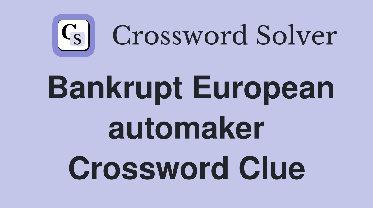 Bankrupt European automaker Crossword Clue