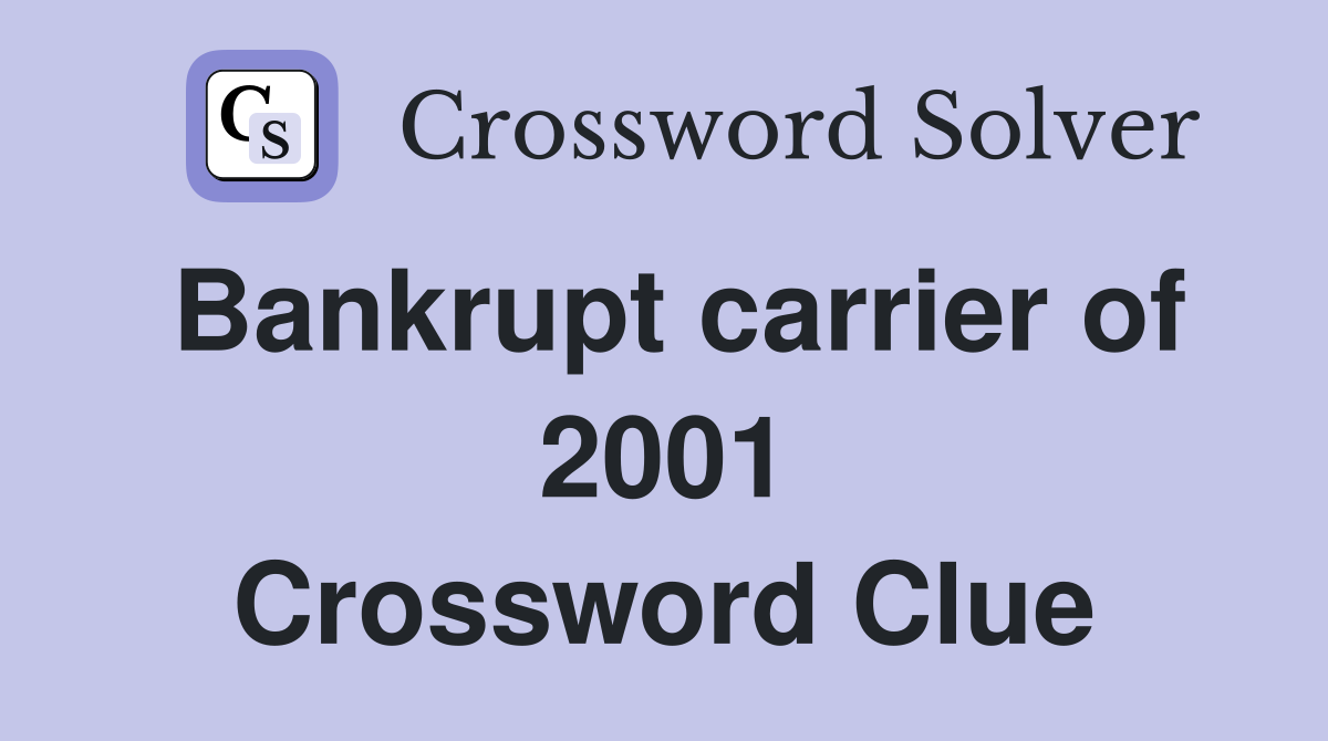 Bankrupt carrier of 2001 Crossword Clue