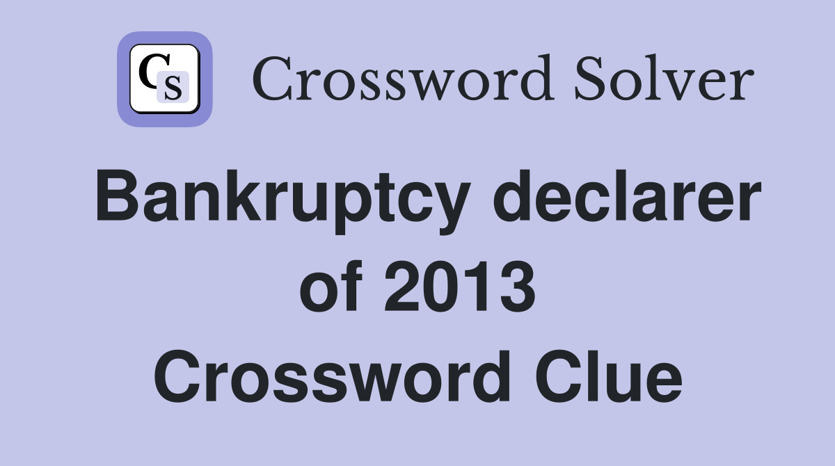 Bankruptcy declarer of 2013 Crossword Clue