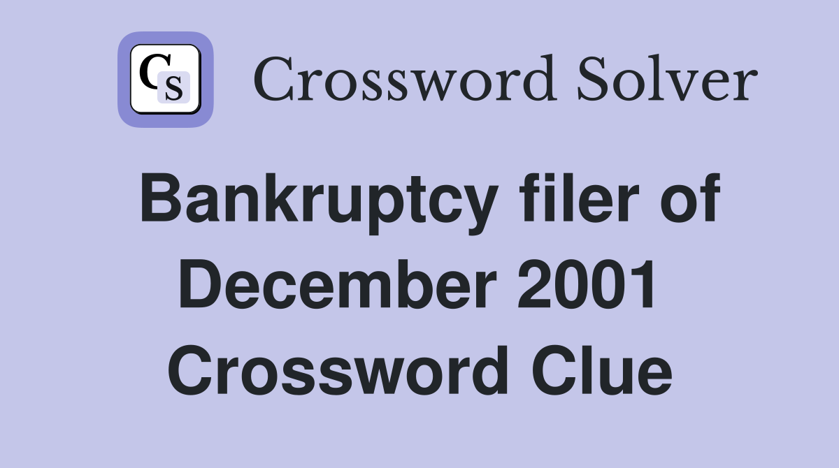 Bankruptcy filer of December 2001 Crossword Clue