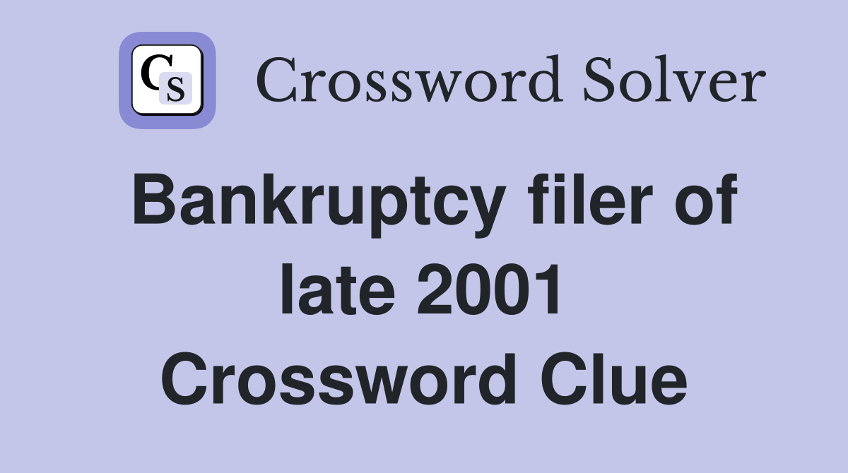 Bankruptcy filer of late 2001 Crossword Clue