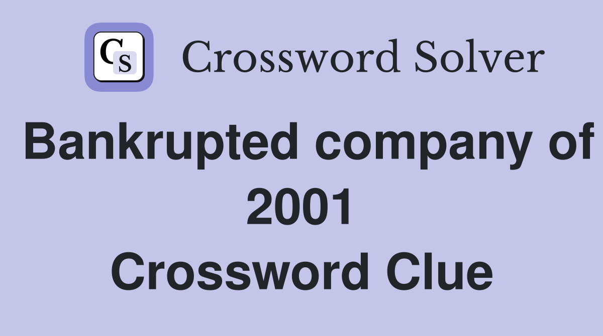 Bankrupted company of 2001 Crossword Clue