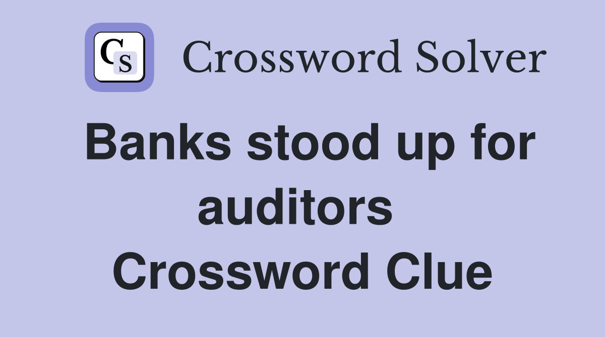 Banks stood up for auditors  Crossword Clue