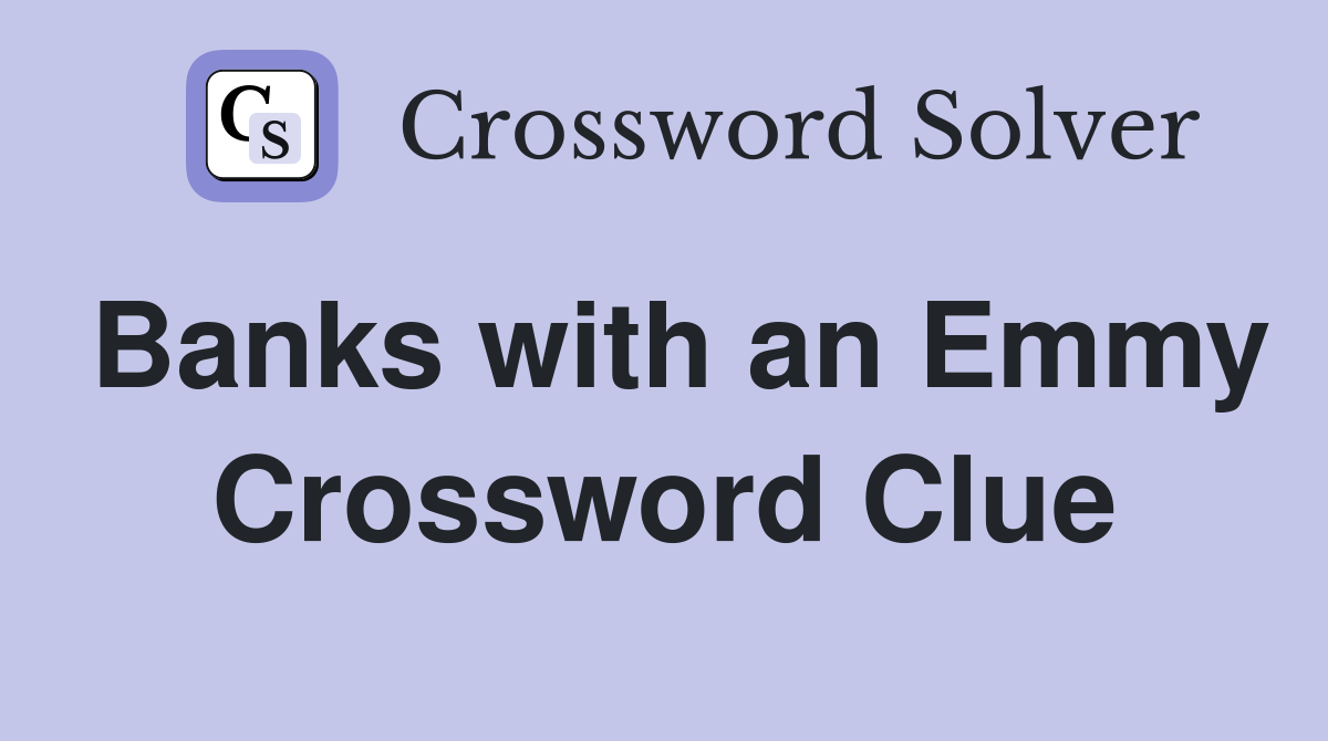 Banks with an Emmy Crossword Clue