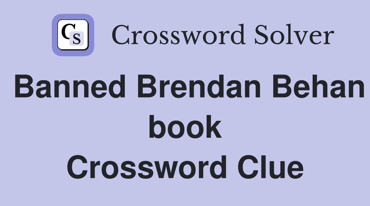Banned Brendan Behan book Crossword Clue