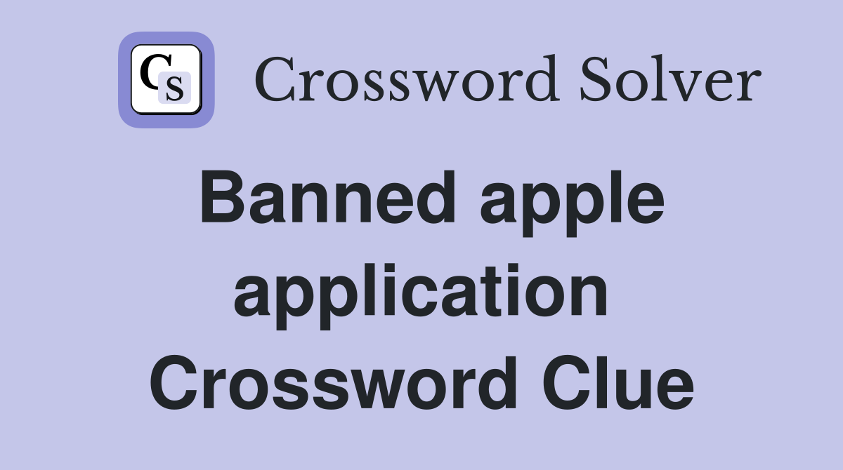 Banned apple application Crossword Clue