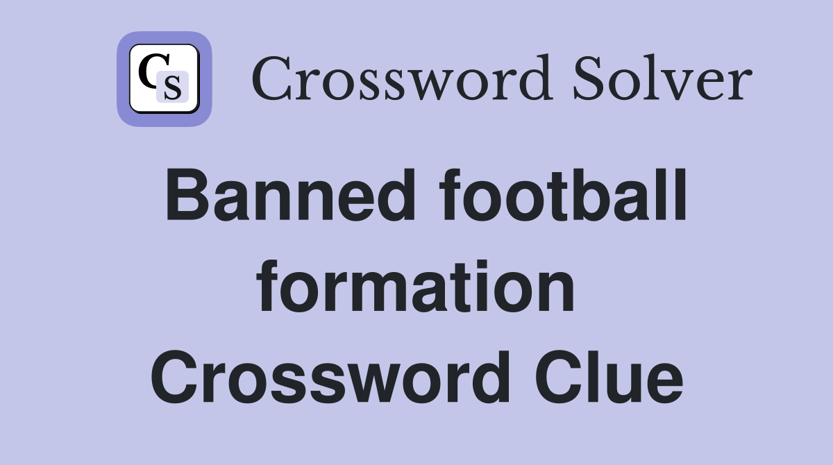 Banned football formation Crossword Clue