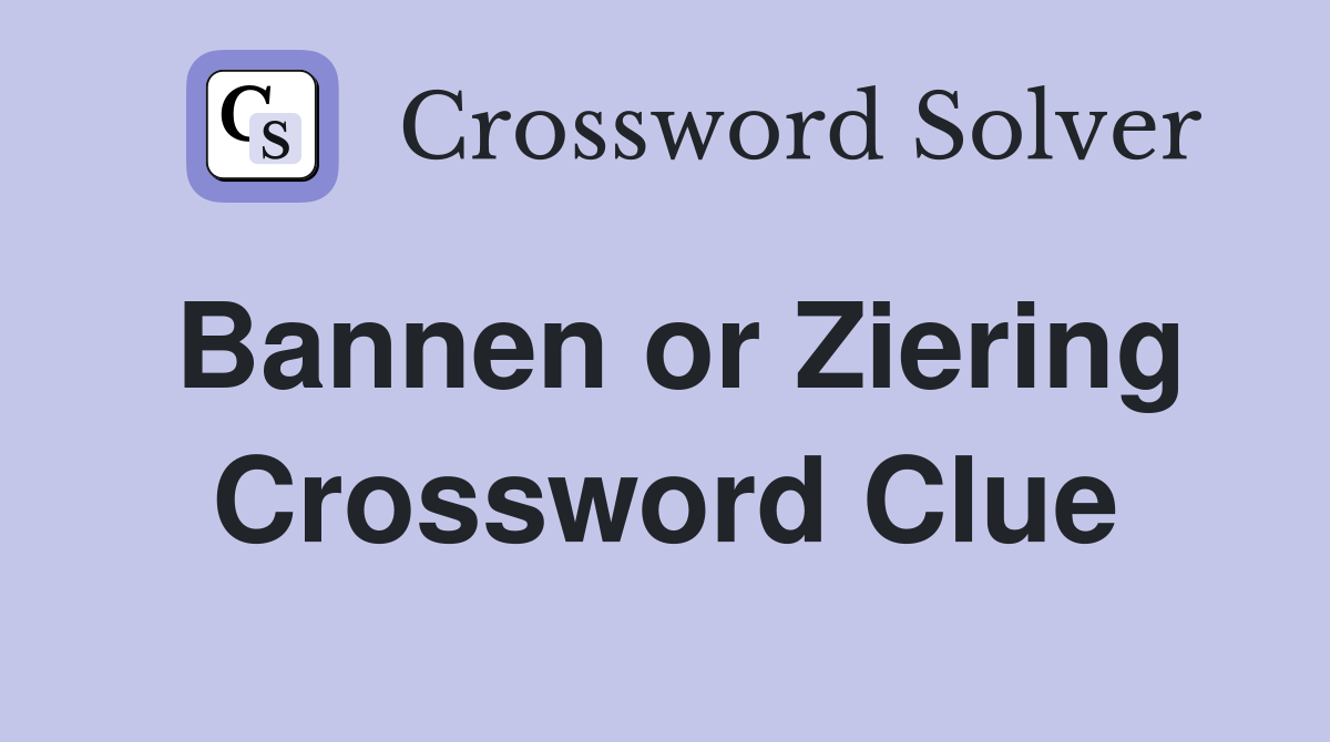 Bannen or Ziering Crossword Clue