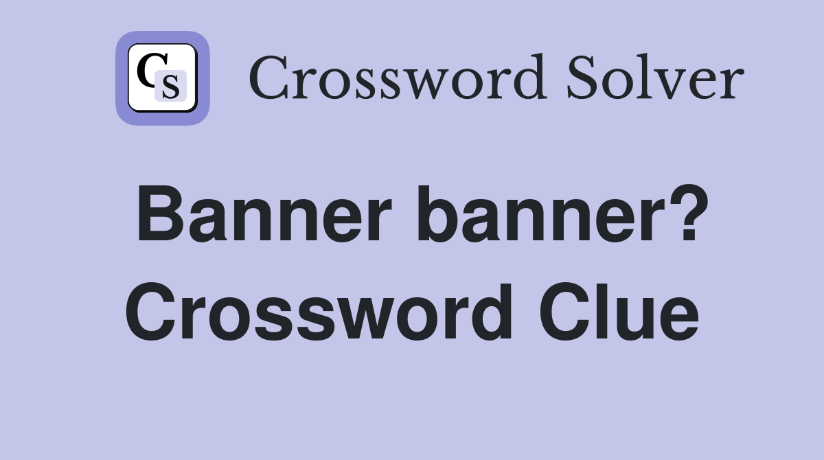 Banner banner? Crossword Clue