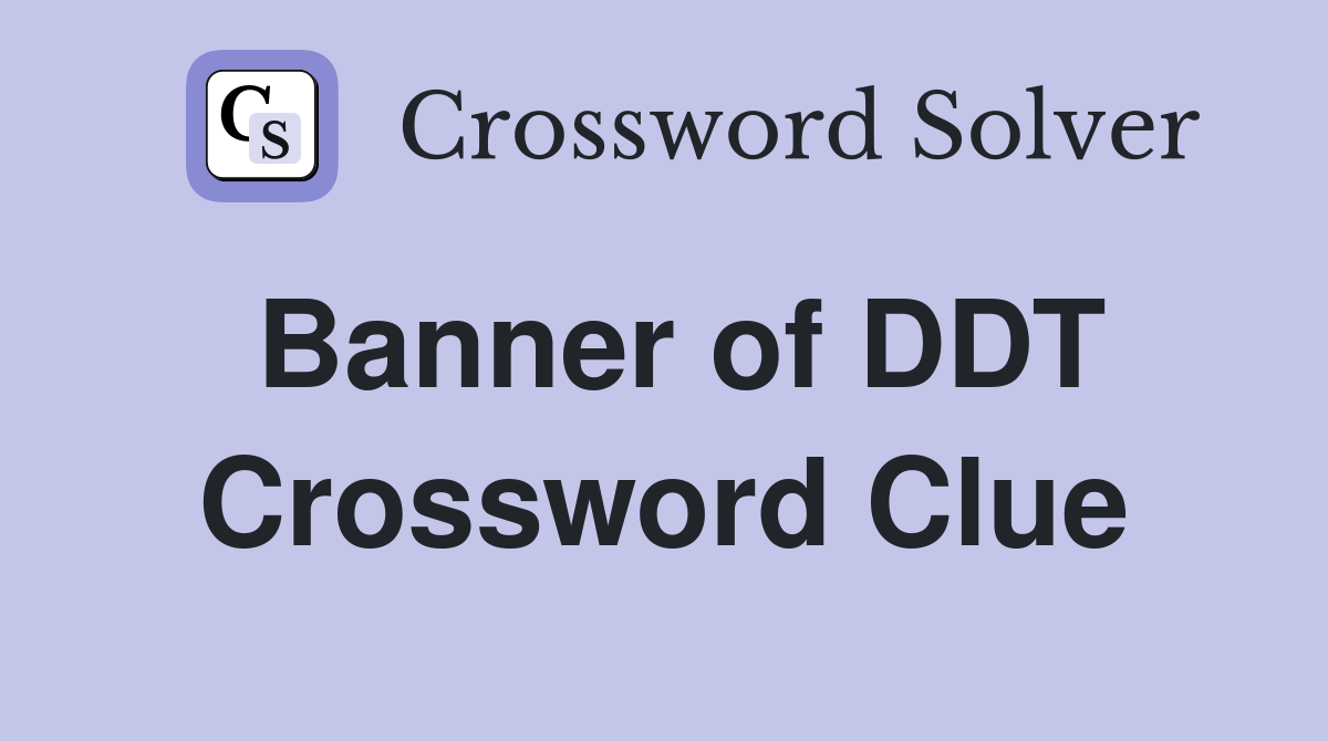 Banner of DDT Crossword Clue