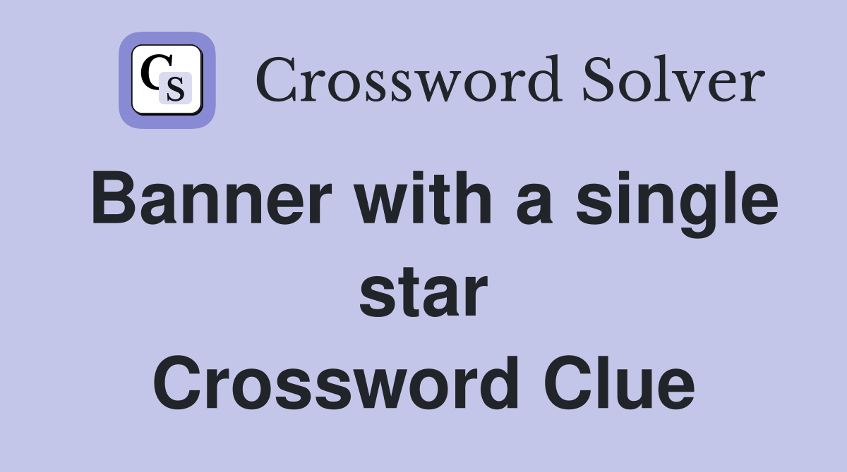 Banner with a single star Crossword Clue