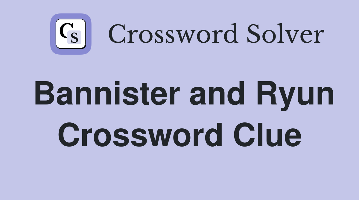 Bannister and Ryun Crossword Clue
