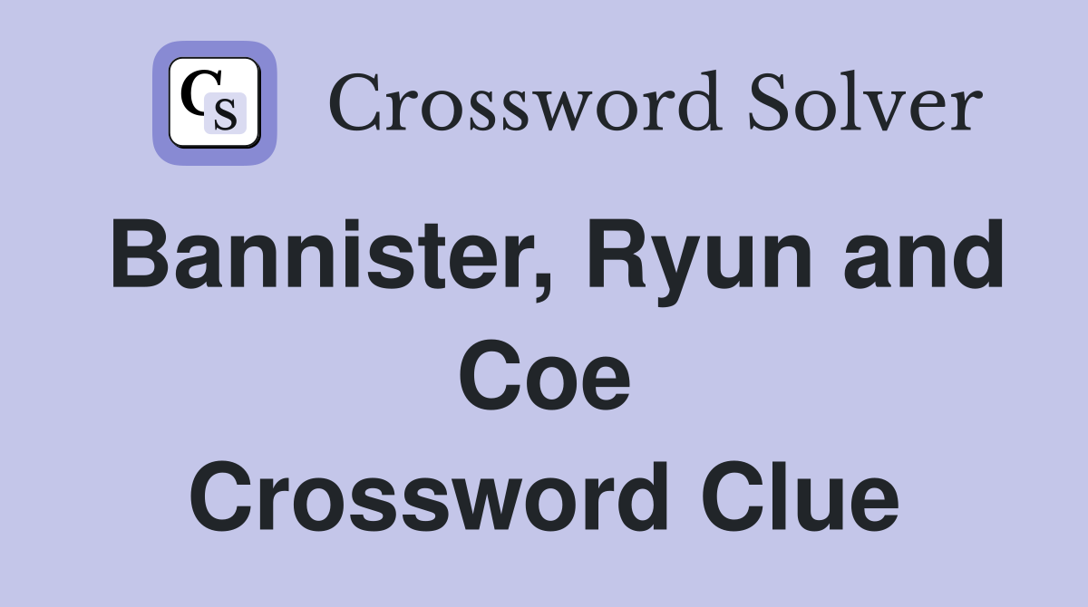 Bannister, Ryun and Coe Crossword Clue