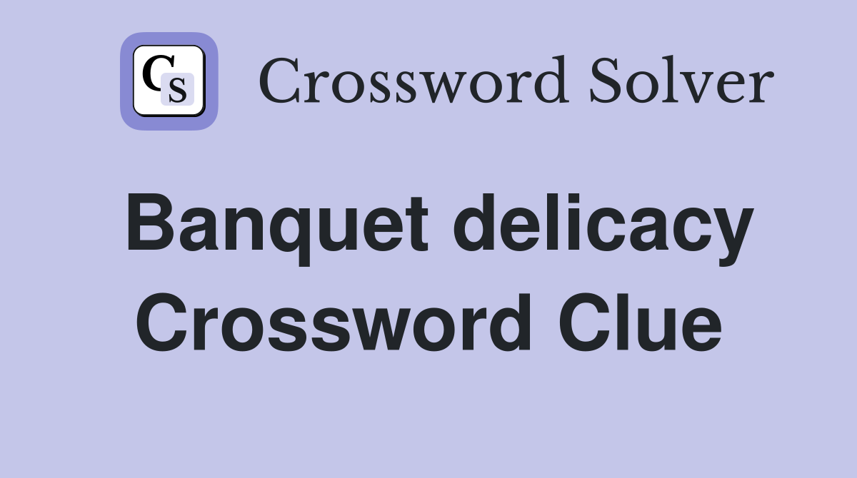 Banquet delicacy Crossword Clue
