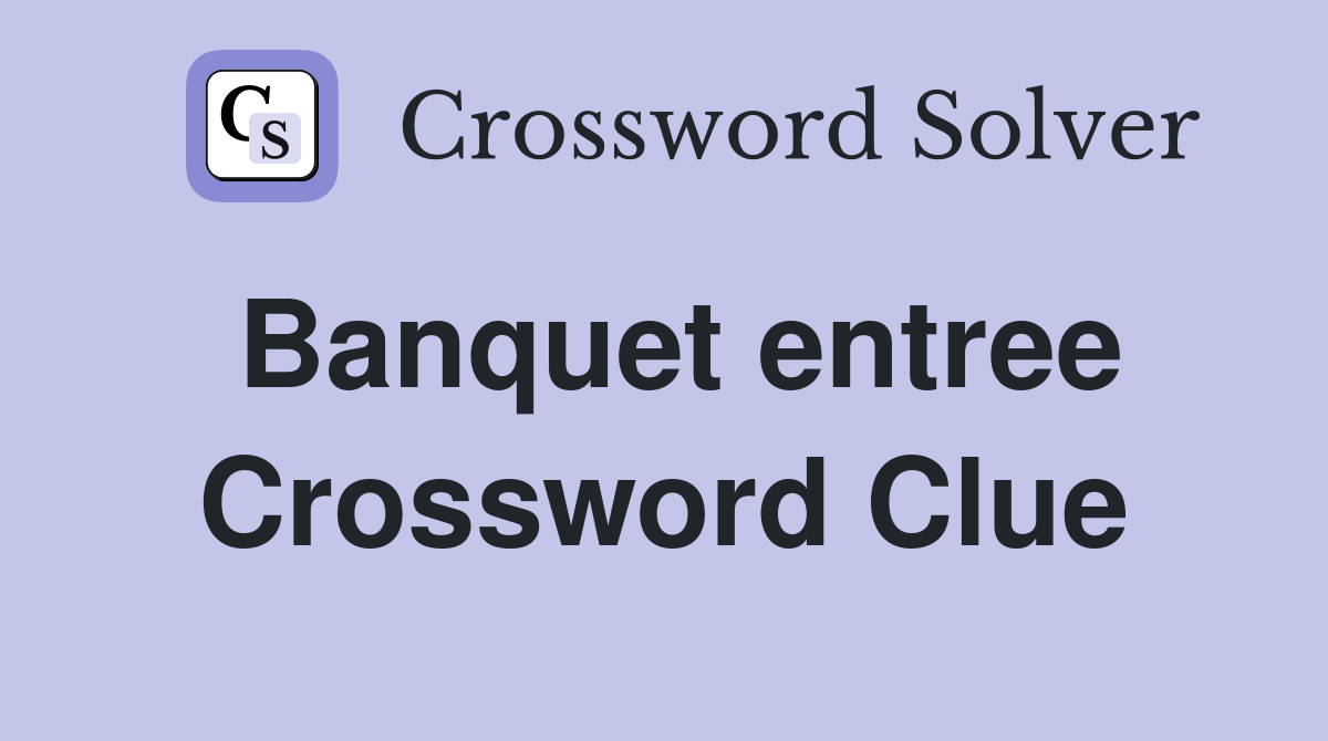 Banquet entree Crossword Clue