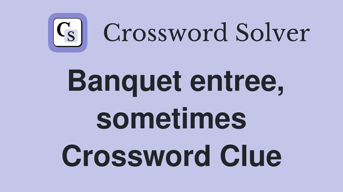 Banquet entree, sometimes Crossword Clue