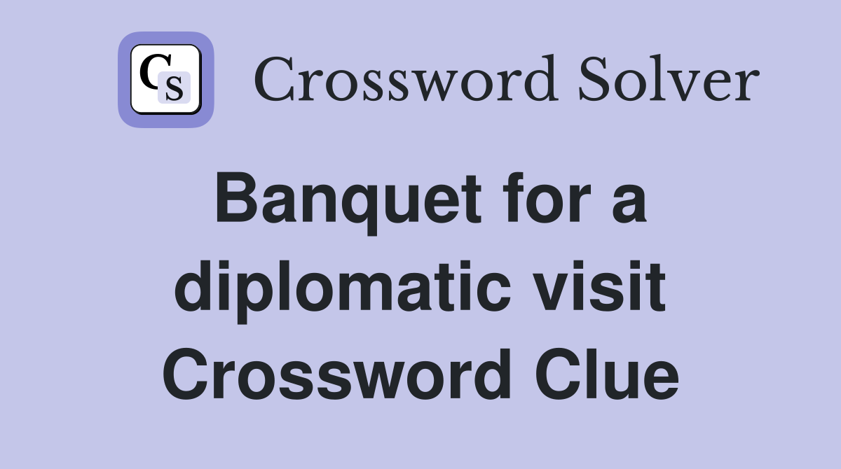Banquet for a diplomatic visit Crossword Clue