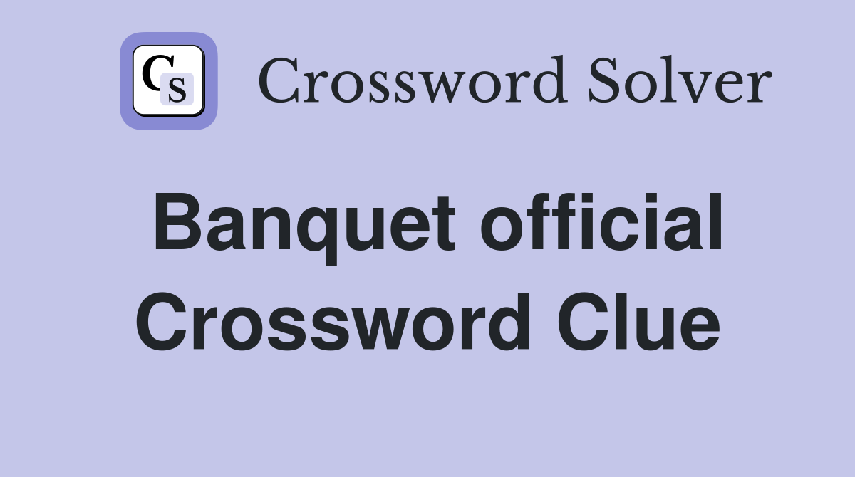 Banquet official Crossword Clue